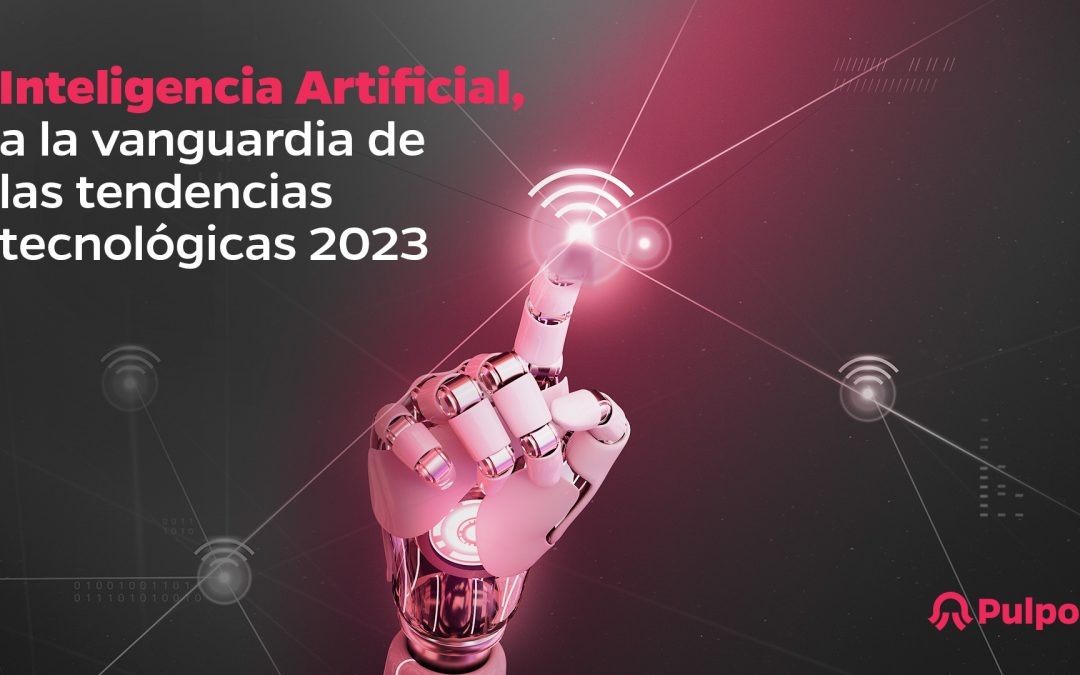 inteligencia artificial tendencias 2023 blog pulpo.ec