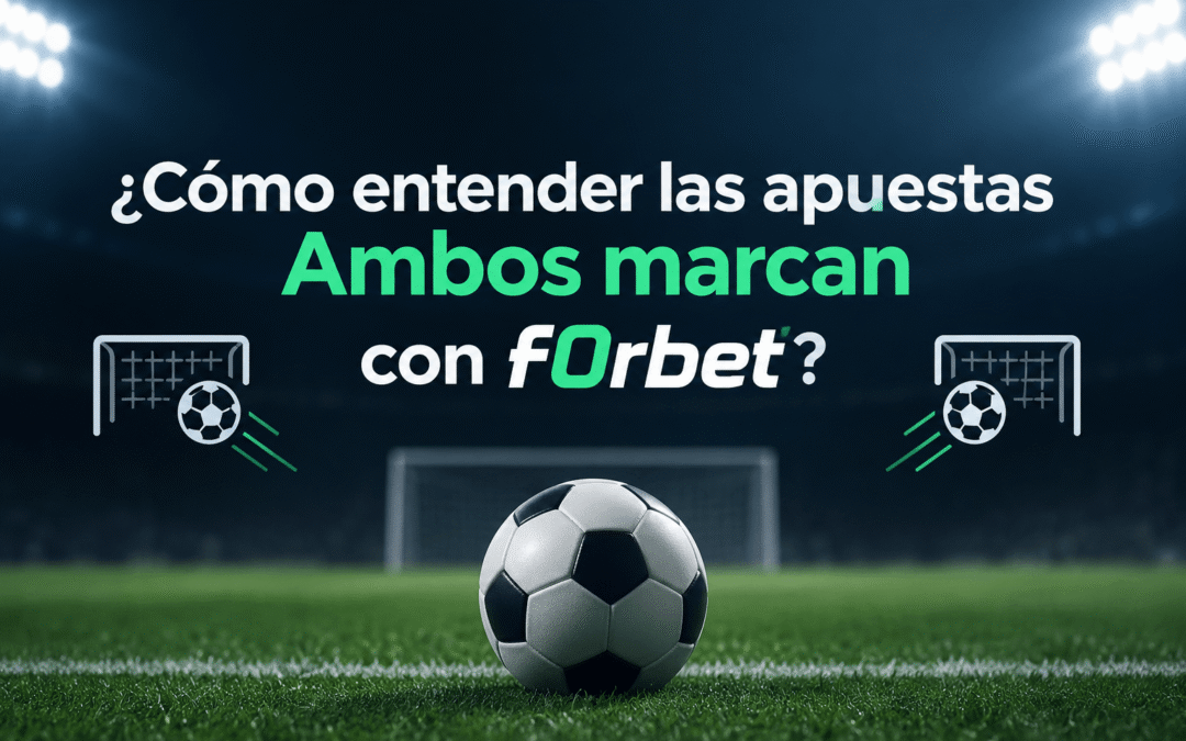 como entender las apuestas ambos marcan con f0rbet